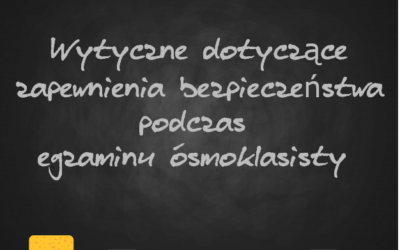 Wytyczne dotyczące zapewnienia bezpieczeństwa podczas egzaminu ósmoklasisty